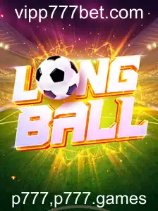 LongBall: Descubra o Mundo Fascinante do Novo Jogo da p777